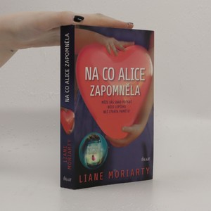 náhled knihy - Na co Alice zapomněla : může vás snad potkat něco lepšího než ztráta paměti?