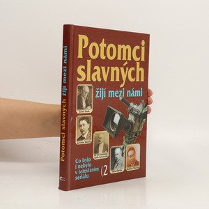 náhled knihy - Potomci slavných žijí mezi námi 2. Co bylo i nebylo v televizním seriálu
