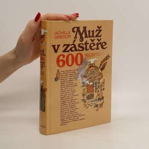 náhled knihy - Muž v zástěře : 600 receptů
