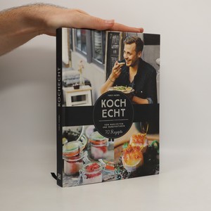 náhled knihy - KochEcht: Von Mahlzeiten und Manufakturen. 70 Rezepte