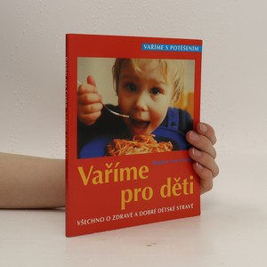 náhled knihy - Vaříme pro děti : všechno o zdravé a dobré dětské stravě
