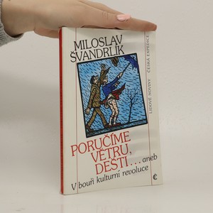 náhled knihy - Poručíme větru, dešti. Aneb, V bouři kulturní revoluce