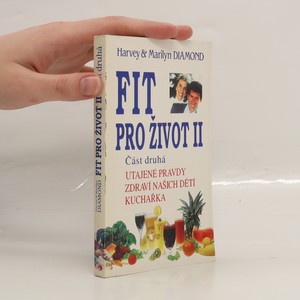 náhled knihy - Fit pro život II. Část 2. Utajené pravdy, zdraví našich dětí, kuchařka