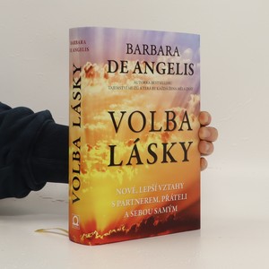 náhled knihy - Volba lásky. Nové, lepší vztahy s partnerem, přáteli a sebou samým