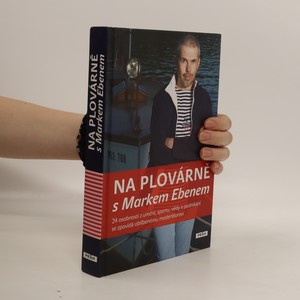 náhled knihy - Na plovárně s Markem Ebenem : 24 osobností z umění, sportu, vědy a podnikání se zpovídá oblíbenému moderátorovi