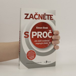 náhled knihy - Začněte s proč : jak vůdčí osobnosti inspirují k činům