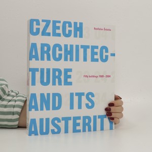 náhled knihy - Czech architecture and its austerity : fifty buildings 1989-2004