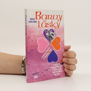 náhled knihy - Barvy lásky : zamilovanost a pravá láska : (s novými barvovými testy k posouzení erotického prožitku)