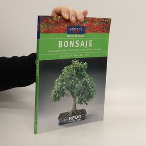 náhled knihy - Bonsaje : nejkrásnější styly venkovních a pokojových bonsají : pěstování, tvarování, péče