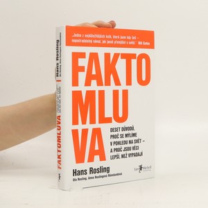 náhled knihy - Faktomluva. Deset důvodů, proč se mýlíme v pohledu na svět - a proč jsou věci lepší, než vypadají