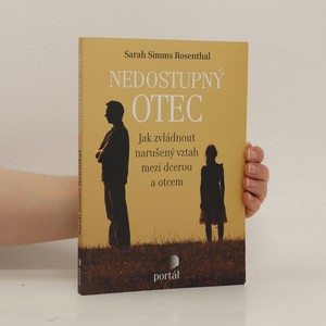 náhled knihy - Nedostupný otec : jak zvládnout narušený vztah mezi dcerou a otcem