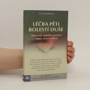 náhled knihy - Léčba pěti bolestí duše : odmítnutí, opuštění, ponížení, zrada, nespravedlnost