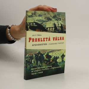 náhled knihy - Prokletá válka. Afghánistán - moskevský Vietnam, aneb, Debakl Sovětské armády ve válečném konfliktu v Afgánistánu 1978-1989