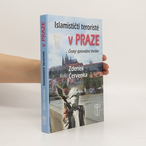 náhled knihy - Islamističtí teroristé v Praze : český špionážní thriller