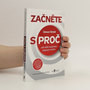 náhled knihy - Začněte s proč : jak vůdčí osobnosti inspirují k činům