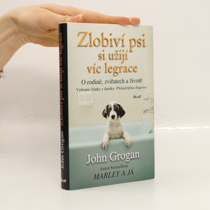 náhled knihy - Zlobiví psi si užijí víc legrace : o rodině, zvířatech a životě