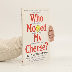náhled knihy - Who moved my cheese? : an a-mazing way to deal with change in your work and in your life