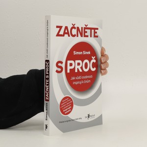 náhled knihy - Začněte s proč : jak vůdčí osobnosti inspirují k činům