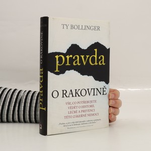náhled knihy - Pravda o rakovině : vše, co potřebujete vědět o historii, léčbě a prevenci této zákeřné nemoci