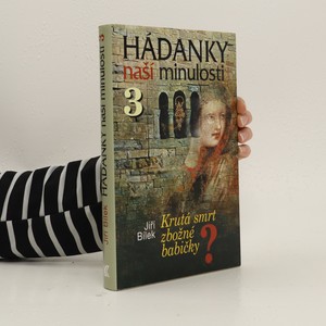 náhled knihy - Hádanky naší minulosti 3. Krutá smrt zbožné babičky