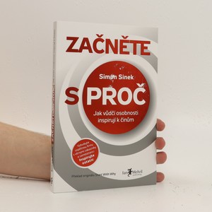 náhled knihy - Začněte s proč : jak vůdčí osobnosti inspirují k činům