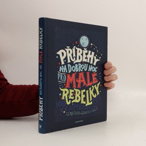 náhled knihy - Příběhy na dobrou noc pro malé rebelky : 100 výjimečných žen