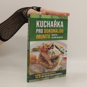 náhled knihy - Kuchařka pro dokonalou imunitu : mikronutrienty, antioxidanty, probiotika : 129 originálních receptů pro posílení obranyschopnosti