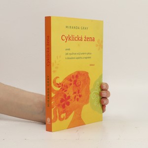 náhled knihy - Cyklická žena, aneb, Jak využívat svůj lunární cyklus k dosažení úspěchu a naplnění