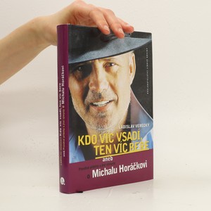 náhled knihy - Kdo víc vsadí, ten víc bere, aneb, Pravdivé příběhy a jiné výmysly o Michalu Horáčkovi