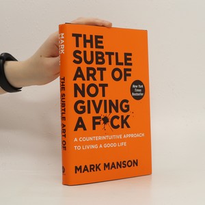 náhled knihy - The subtle art of not giving a fuck. A counterintuitive approach to living a good life