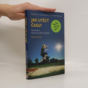 náhled knihy - Jak utéct času? : nestárněte! buďte zdravější a šťastnější