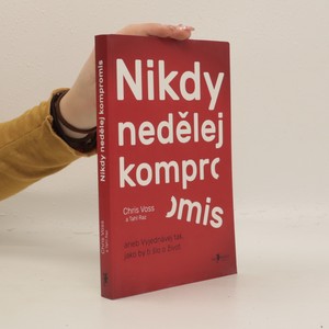 náhled knihy - Nikdy nedělej kompromis, aneb, vyjednávej tak, jako by ti šlo o život
