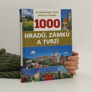 náhled knihy - 1000 hradů, zámků a tvrzí : to nejkrásnější z Čech, Moravy a Slezska