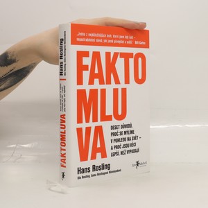 náhled knihy - Faktomluva. Deset důvodů, proč se mýlíme v pohledu na svět - a proč jsou věci lepší, než vypadají