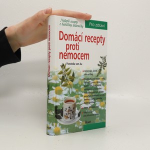 náhled knihy - Domácí recepty proti nemocem : nejlepší recepty z babiččiny lékárničky