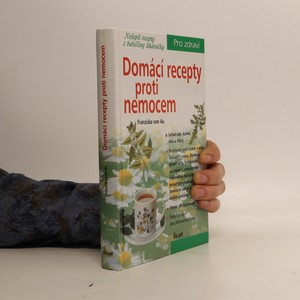 náhled knihy - Domácí recepty proti nemocem : nejlepší recepty z babiččiny lékárničky