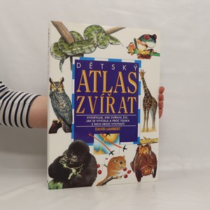 náhled knihy - Dětský atlas zvířat : vysvětluje, kde zvířata žijí, jak se vyvíjela a proč tolika z nich hrozí vyhynutí