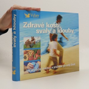 náhled knihy - Zdravé kosti, svaly a klouby. Návod, jak zůstat po celý život pohyblivý a čilý