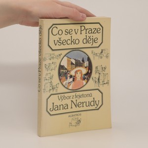 náhled knihy - Co se v Praze všecko děje: výběr z fejetonů J. Nerudy