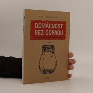 náhled knihy - Domácnost bez odpadu : jak si zásadně zjednodušit život snížením produkce odpadu