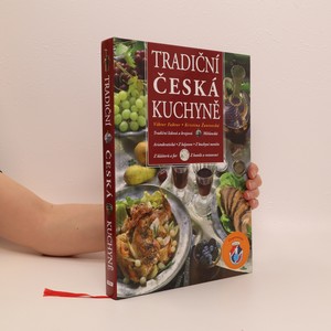 náhled knihy - Tradiční česká kuchyně : tradiční lidová a krajová, měšťanská, aristokratická, z hájoven, z kuchyní menšin, z klášterů a far, z hotelů a restaurací