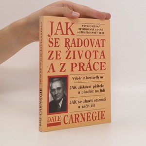 náhled knihy - Jak se radovat ze života a z práce: výběr z knih Jak získávat přátele a působit na lidi, Jak se zbavit starostí a začít žít