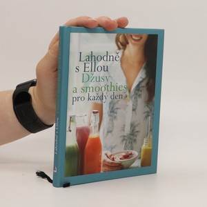 náhled knihy - Lahodně s Ellou. Džusy a smoothies pro každý den