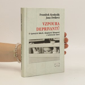 náhled knihy - Vzpoura deprivantů. O špatných lidech, skupinové hlouposti a uchvácené moci