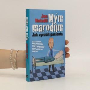 náhled knihy - Mým marodům : jak vyrobit pacienta
