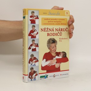 náhled knihy - Něžná náruč rodičů. Moderní poznatky o významu správné manipulace s novorozencem a malým dítětem