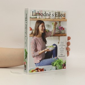 náhled knihy - Lahodně s Ellou. Úžasné přísady a neuvěřitelná jídla, která bude vaše tělo milovat