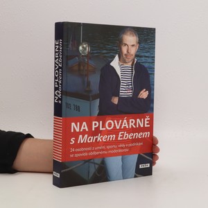 náhled knihy - Na plovárně s Markem Ebenem : 24 osobností z umění, sportu, vědy a podnikání se zpovídá oblíbenému moderátorovi