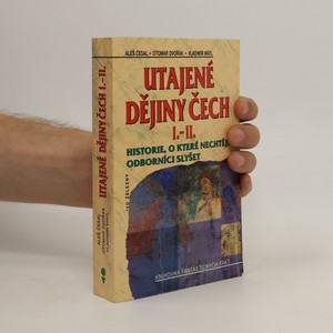 náhled knihy - Utajené dějiny Čech I.-II. : historie, o které nechtějí odborníci slyšet