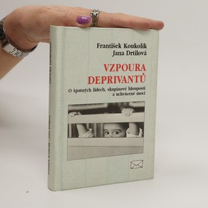 náhled knihy - Vzpoura deprivantů. O špatných lidech, skupinové hlouposti a uchvácené moci